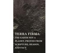 David Wardlaw S Terra Firma: The Earth Not a Planet, Proved f (Copertina rigida)