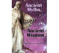 David Warner Mathisen Ancient Myths, Ancient Wisdom (Tascabile)
