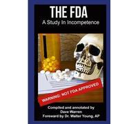 David Warren Dr Ap Walter Young FDA - A Study In Incompetence (Tascabile)
