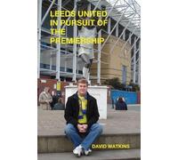 David Watkins Leeds United - in Pursuit of the Premiership (Tascabile)