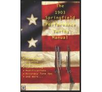 David Watson The M1903 Springfield Performance Tuning Manual (Tascabile)