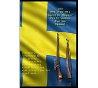 David Watson The M96 M38 M41 Swedish Mauser Performance Tuning Manua (Tascabile)