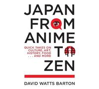 David Watts Barton Japan from Anime to Zen (Tascabile)