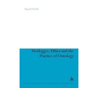 David Webb Heidegger, Ethics and the Practice of Ontology (Tascabile)