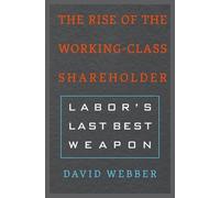 David Webber The Rise of the Working-Class Shareholder (Copertina rigida)