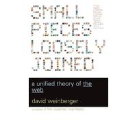David Weinberger Small Pieces Loosely Joined (Tascabile)