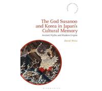 David Weiss The God Susanoo and Korea in Japan’s Cultural Memory (Tascabile)