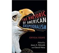 David Weiss The Rhetoric of American Exceptionalism (Tascabile)