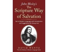 David Wentz John Wesley's The Scripture Way of Salvation (Tascabile)