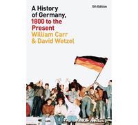David Wetzel William Carr A History of Germany, 1800 to the Present (Tascabile)