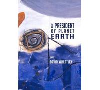 David Wheatley The President of Planet Earth (Tascabile)