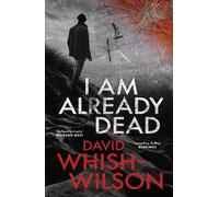 David Whish-Wilson I Am Already Dead (Tascabile)