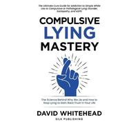 David Whitehead Compulsive Lying Mastery (Tascabile)