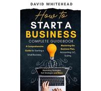 David Whitehead How to Start a Business Complete Guidebook (Tascabile)