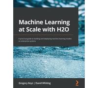 David Whiting Gregory Keys Machine Learning at Scale with H2O (Tascabile)