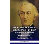 David Whitmer An Address to All Believers in Christ (Tascabile)