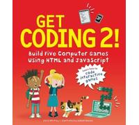 David Whitney Get Coding 2 Build Five Computer Games Using HTML and (Tascabile)
