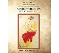 David Whitwell Ancient Views on What Is Music (Tascabile)