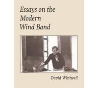 David Whitwell Essays on the Modern Wind Band (Tascabile)