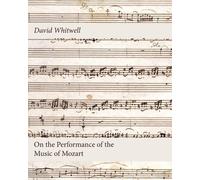 David Whitwell On the Performance of the Music of Mozart (Tascabile)