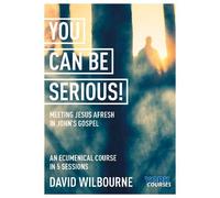 David Wilbourne You Can Be Serious Meeting Jesus afresh in John's G (Tascabile)