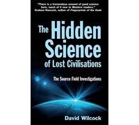 David Wilcock The Hidden Science of Lost Civilisations (Tascabile)