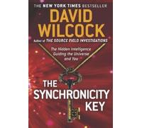 The Synchronicity Key: The Hidden Intelligence Guiding the Universe and You