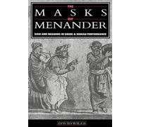 David Wiles The Masks of Menander (Tascabile)