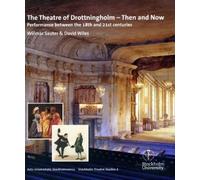 David Wiles Willmar Saute The Theatre of Drottningholm - Then and No (Tascabile)