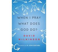 David Wilkinson When I Pray, What Does God Do? (Tascabile)