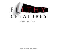 David Williams Filthy Creatures (Tascabile)