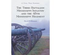 David Williamso The Third Battalion Mississippi Infantry and the 45t (Tascabile)
