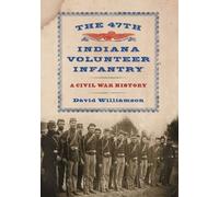 David Williamson The 47th Indiana Volunteer Infantry (Tascabile)