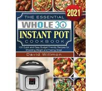 David Willmon The Essential Whole 30 Instant Pot Cookbook (Copertina rigida)
