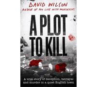 David Wilson A Plot to Kill (Copertina rigida)