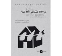 David Wojnarowicz. Sul filo della lama. Memorie della disintegrazione