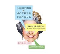 David Wolman Righting the Mother Tongue (Tascabile)