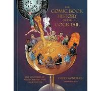 David Wondrich Dean Kot The Comic Book History of the Cocktai (Copertina rigida)