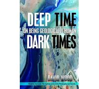 David Wood Deep Time, Dark Times (Tascabile) Thinking Out Loud