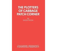 David Wood Plotters of Cabbage Patch Corner (Tascabile) Acting Edition S.