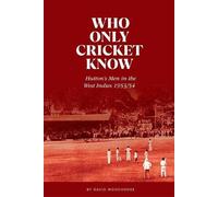 David Woodhouse Who Only Cricket Know (Copertina rigida)