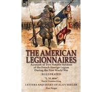 David Wooster King Alan Seeger The American Legionnaires (Tascabile)
