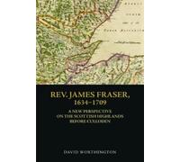 David Worthington Rev. James Fraser, 1634-1709 (Copertina rigida)