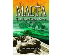 David Wragg Malta: The Last Great Siege 1940-194. (Tascabile)