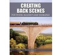 David Wright Creating Back Scenes for Model Railways and Dioramas (Tascabile)