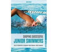 David Wright Shaping Successful Junior Swimmers (Tascabile)