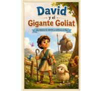 David y el gigante Goliat: "Una historia de valentía y confianza en Dios"