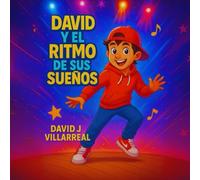 David y el ritmo de sus sueños: por David J Villarreal (DJworld)