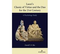 David Y. F. Ho Laozi’s Classic of Virtue and the Dao for the 21st Ce (Tascabile)