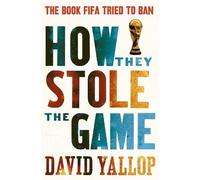 David Yallop How They Stole the Game (Tascabile)